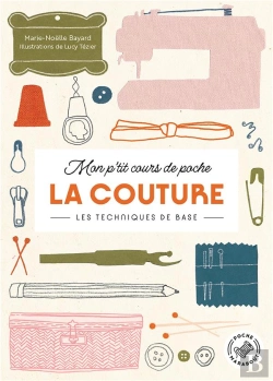 Bertrand.pt - Mon P'Tit Cours De Poche : La Couture ; Les Techniques De Base