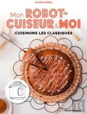 Mon Robot Cuiseur Et Moi Cuisinons Les Classiques