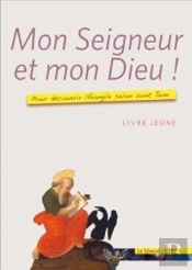 Mon Seigneur Et Mon Dieu ; Livre Du Jeune
