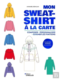 Bertrand.pt - Mon Sweat-Shirt À La Carte : Composer, Personnaliser, Soigner Les Finitions