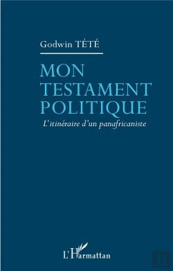 Bertrand.pt - Mon Testament Politique ; L'Itinéraire D'Un Panafricaniste