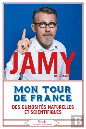 Mon Tour De France Des Curiosités Naturelles Et Scientifiques