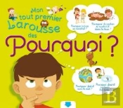Mon Tout Premier Larousse Des Pourquoi ?