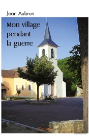 Mon Village Pendant La Guerre