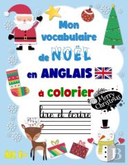 Mon Vocabulaire Anglais De Noel A Colorier, Lire Et Ecrire