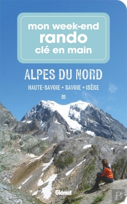 Bertrand.pt - Mon Week-End Rando Clé En Main : Alpes Du Nord : Haute-Savoie, Savoie, Isère