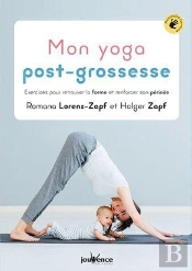 Mon Yoga Post-Grossesse ; Exercices Pour Retrouver La Forme Et Renforcer Son Périnée