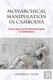 Monarchical Manipulation In Cambodia