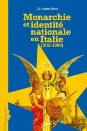 Monarchie Et Identité Nationale En Italie (1860-1900)