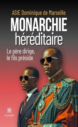 Bertrand.pt - Monarchie Héréditaire : Le Père Dirige, Le Fils Préside