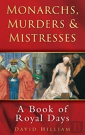 Monarchs, Murders And Mistresses