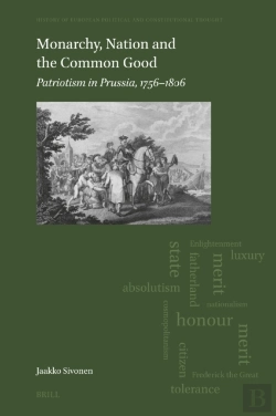 Bertrand.pt - Monarchy, Nation And The Common Good: Patriotism In Prussia, 1756-1806