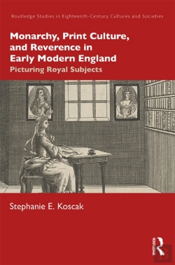 Bertrand.pt - Monarchy, Print Culture, And Reverence In Early Modern England