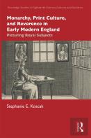 Monarchy, Print Culture, And Reverence In Early Modern England