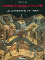 Monastères De Moldavie, Xive Xvie Siècles : Les Architectures De L'Image