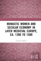 Monastic Women And Secular Economy In Later Medieval Europe, Ca. 1200 To 1500