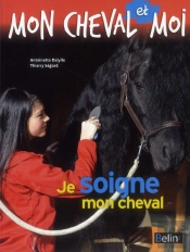 Moncheval Et Moi ; Je Soigne Mon Cheval