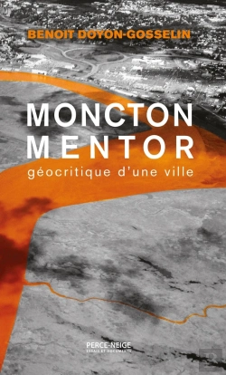 Bertrand.pt - Moncton Mentor : Géocritique D'Une Ville