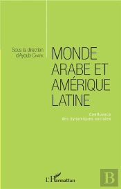 Monde Arabe Et Amérique Latine ; Confluence Des Dynamiques Sociales
