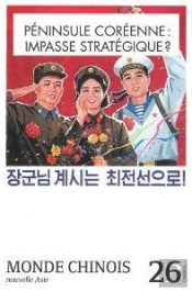 Monde Chinois T.26; Péninsule Coréenne : L'Impasse Strategique ?
