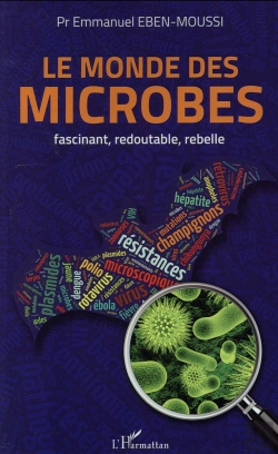 Bertrand.pt - Monde Des Microbes ; Fascinant, Redoutable, Rebelle