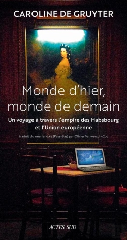 Bertrand.pt - Monde D'Hier, Monde De Demain : Un Voyage À Travers L'Empire Des Habsbourg Et L'Union Européenne