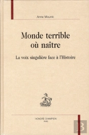 Monde Terrible Où Naître ; La Voix Singulière Face À L'Histoire
