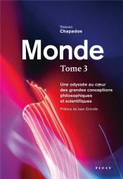 Monde Tome 3 : Une Odyssée Au Coeur Des Grandes Conceptions Philosophiques Et Scientifiques