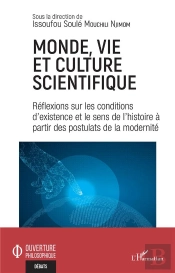 Monde, Vie Et Culture Scientifique : Réflexions Sur Les Conditions D'Existence Et Le Sens De L'Histoire À Partir Des Postulats De La Modernité