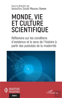 Bertrand.pt - Monde, Vie Et Culture Scientifique : Réflexions Sur Les Conditions D'Existence Et Le Sens De L'Histoire À Partir Des Postulats De La Modernité
