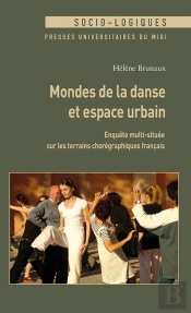 Mondes De La Danse Et Espace Urbain : Enquête Multi-Située Sur Les Terrains Chorégraphiques Français