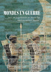 Mondes En Guerre Tome 1 ; De La Préhistoire Au Moyen Âge