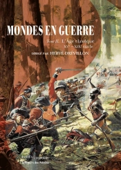 Mondes En Guerre Tome 2 ; L'Âge Classique, Xve-Xixe Siècle