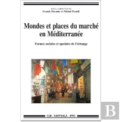 Mondes Et Places Du Marché En Méditerranée ; Formes Sociales Et Spatiales De L'Échange