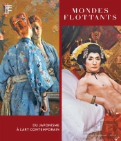 Mondes Flottants : Impressionnisme, Japonisme Et Art Contemporain Du Japon