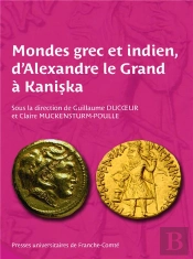 Mondes Grec Et Indien, D'Alexandre Le Grand À Kaniska