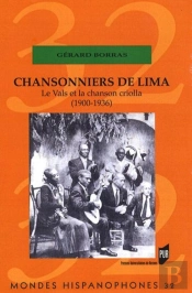 Mondes Hispanophones : Chansonniers De Lima ; Le Vals Et La Chanson Criolla (1900-1936)