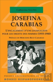 Mondes Hispanophones : Josefina Carabias ; L'Engagement D'Une Journaliste Pour Les Droits Des Femmes ; 1955-1980