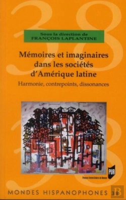 Bertrand.pt - Mondes Hispanophones : Mémoires Et Imaginaires Dans Les Sociétés D'Amérique Latine ; Harmonie, Contrepoints, Dissonances