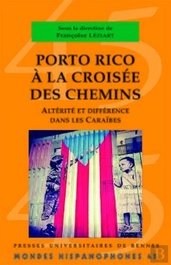 Bertrand.pt - Mondes Hispanophones Tome 45 : Porto Rico À La Croisée Des Chemins ; Altérité Et Différence Dans Les Caraïbes