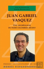 Mondes Hispanophones Tome 47 : Juan Gabriel Vasquez