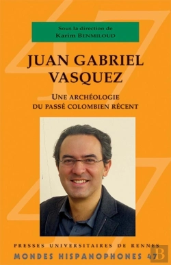 Bertrand.pt - Mondes Hispanophones Tome 47 : Juan Gabriel Vasquez