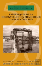 Mondes Hispanophones Tome 50 : Esthétiques De Déconstruction Mémorielle Dans Le Cône Sud
