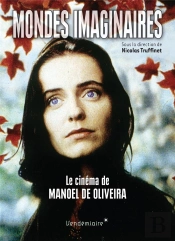 Mondes Imaginaires - Le Cinema De Manoel De Oliveira