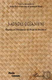 Mondes Océaniens ; Études En L'Honneur De Paul De Deckker