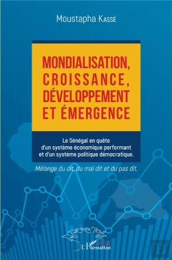 Bertrand.pt - Mondialisation, Croissance, Développement Et Émergence : Le Sénégal En Quête D'Un Système Économique Performant Et D'Un Système Politique Démocratique
