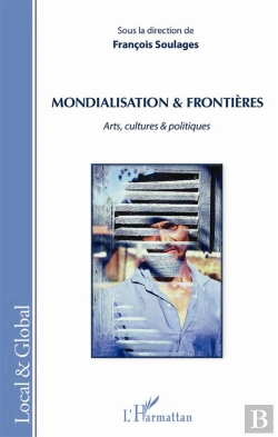 Bertrand.pt - Mondialisation Et Frontières ; Arts, Cultures Et Politiques
