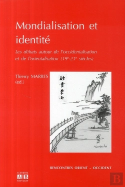 Bertrand.pt - Mondialisation Et Identité ; Les Débats Autour De L'Occidentalisation Et L'Orientalisation (19-21ème Siècle)