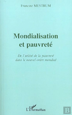 Bertrand.pt - Mondialisation Et Pauvrete ; De L'Utilite De La Pauvrete Dans Le Nouvel Ordre Mondial