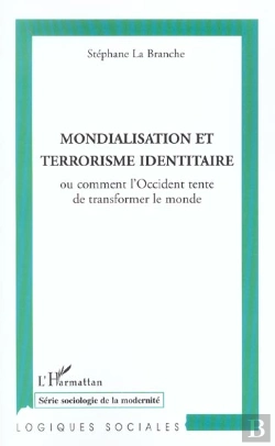 Bertrand.pt - Mondialisation Et Terrorisme Identitaire ; Comment L'Occident Tente De Transformer Le Monde